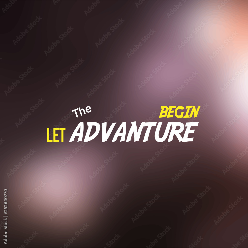 let the adventure begin. Life quote with modern background vector let the adventure begin. Life quote with modern background vector