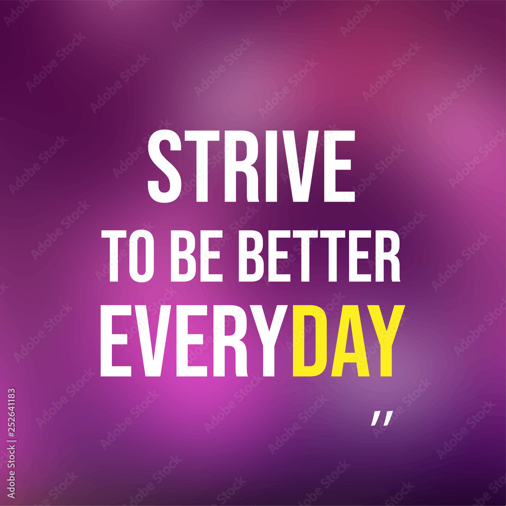 strive to be better everyday. Motivation quote with modern background vector strive to be better everyday. Motivation quote with modern background vector