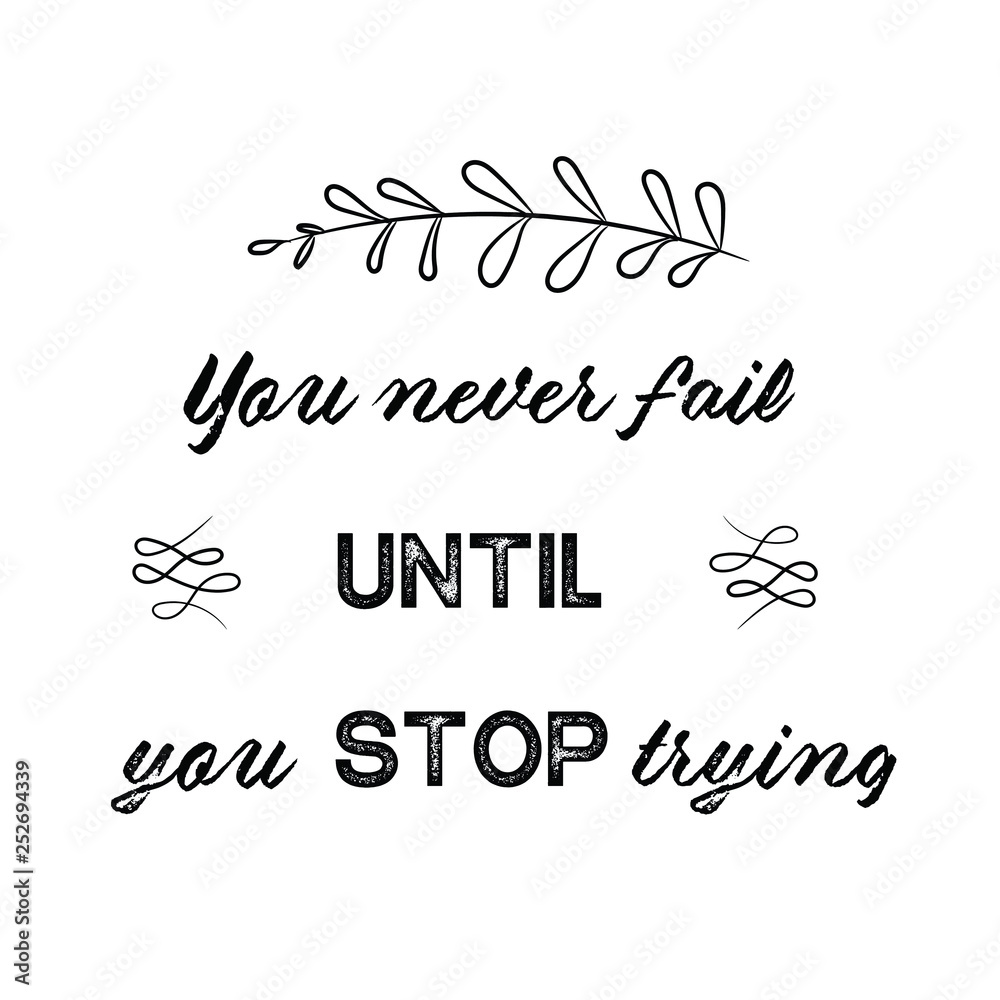 Calligraphy saying for print. Vector Quote. You never fail until you stop trying. Calligraphy saying for print. Vector Quote. You never fail until you stop trying.