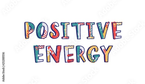 Positive Energy phrase handwritten with cool creative font decorated by bright colorful dots