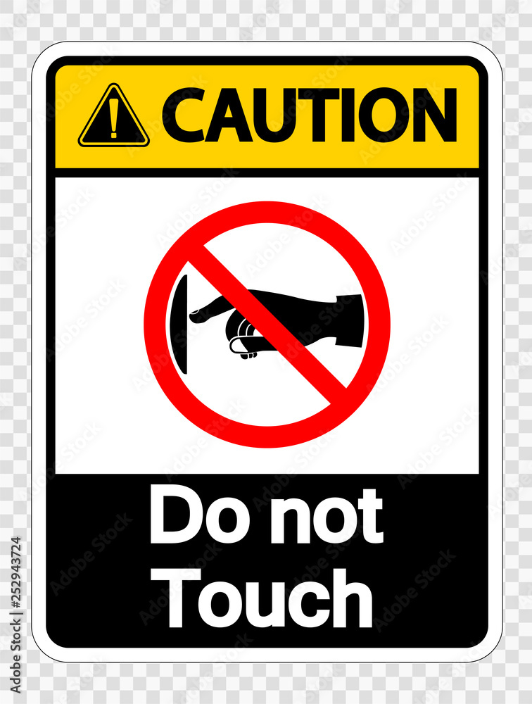 Caution do not touch sign label on transparent background