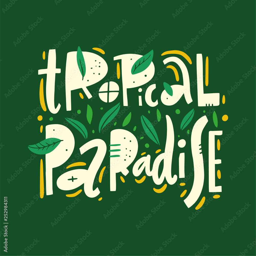 Naklejka premium Tropical paradise phrase. Hand drawn vector lettering. Summer quote. Isolated on green background.