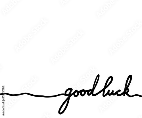 Card with good luck hand drawn lettering. Marker calligraphy. Continuous line. Vector element for greeting card, print and your creativity