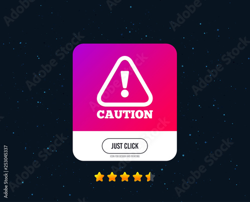 Attention caution sign icon. Exclamation mark. Hazard warning symbol. Web or internet icon design. Rating stars. Just click button. Vector