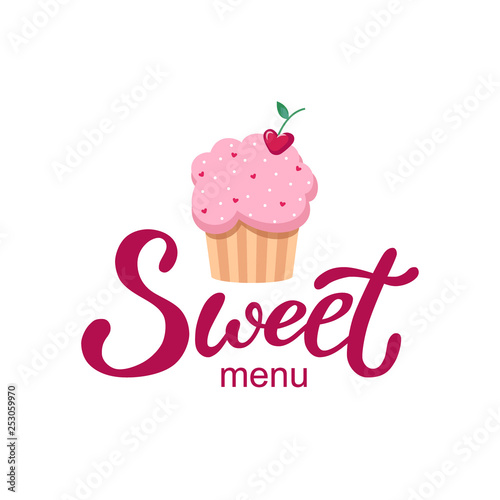 Hand drawn Sweet menu logo  typography lettering poster with cupcake on background  isolated. Text and drawing for business card  banner template. Modern style vector illustration.