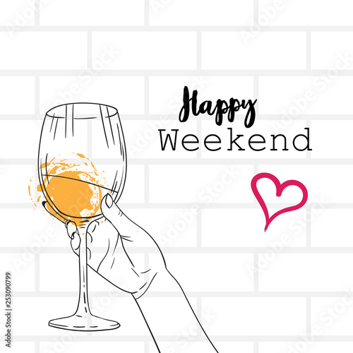 hand holding wine glass happy weekend concept calligraphy lettering poster gray bricks background sketch