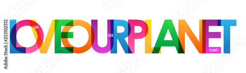 LOVE OUR PLANET. colorful typography poster