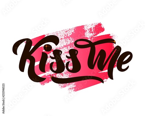 Phrase Kiss me hand lettering on watercolor spot. Vector