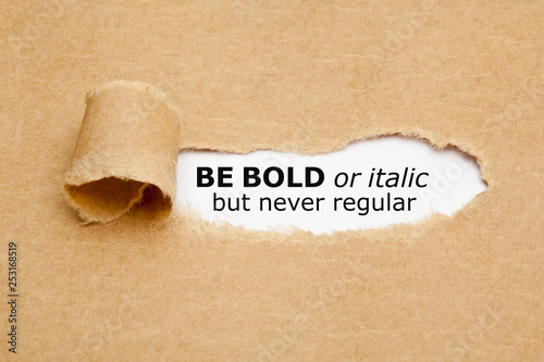 Be Bold Or Italic But Never Regular photo