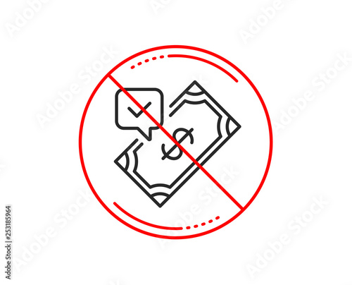 No or stop sign. Accepted Payment line icon. Dollar money sign. Finance symbol. Caution prohibited ban stop symbol. No  icon design.  Vector
