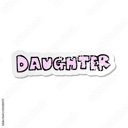 distressed sticker of a cartoon word daughter