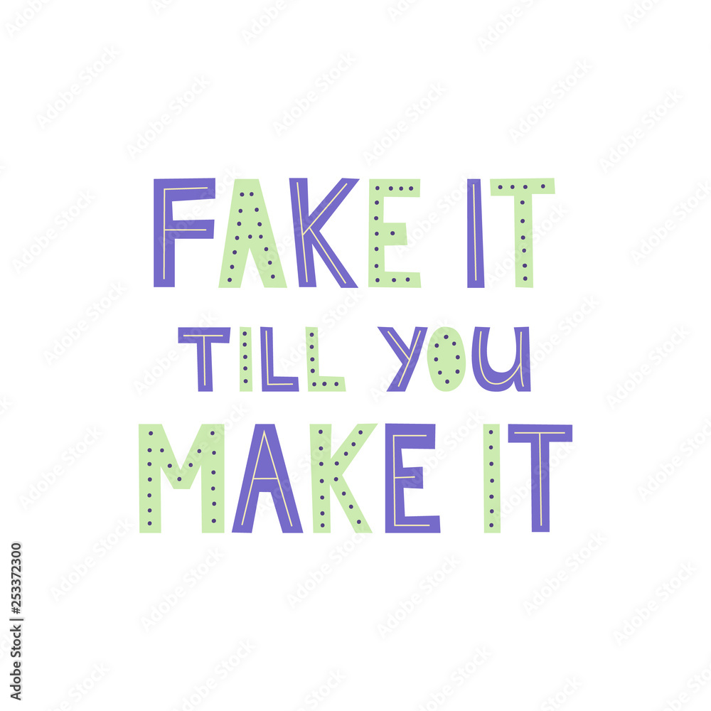 Fake it till you make it scandinavian lettering Fake it till you make it scandinavian lettering