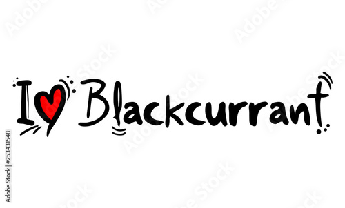 I love Blackcurrant fruit message