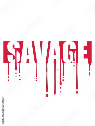 savage blut tropfen graffiti text logo wild gefährlich brutal monster böse primitiv design cool balken photo