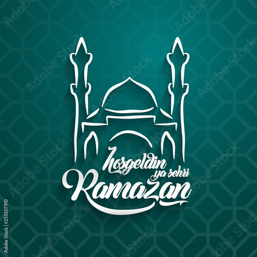 Hosgeldin ya sehri Ramazan. Translation turkish: Welcoming Ramadan