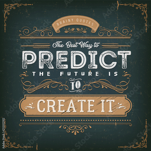 The Best Way To Predict The Future Quote/ Illustration of a vintage chalkboard textured background with inspiring and motivating philosophy quote, the best way to predict the future is to create it