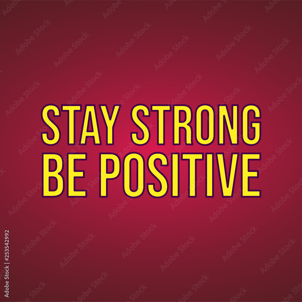 stay strong be positive. Life quote with modern background vector