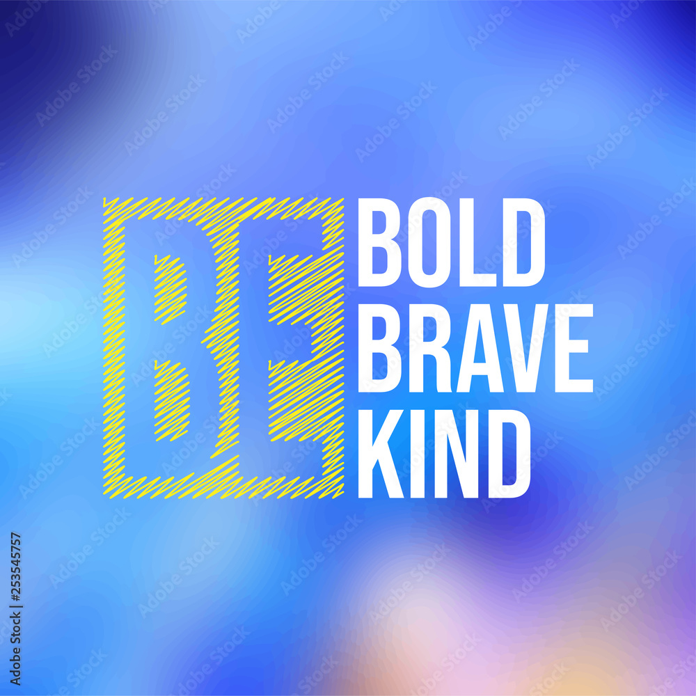 be bold be brave be kind. Life quote with modern background vector