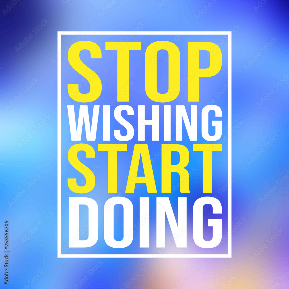 stop wishing start doing. Motivation quote with modern background vector stop wishing start doing. Motivation quote with modern background vector