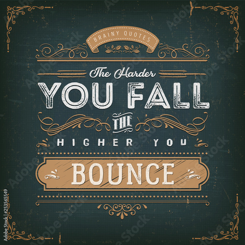 The Harder You Fall The Higher You Bounce/ Illustration of a vintage chalkboard textured background with inspiring and motivating philosophy quote, floral patterns and hand-drawned corners