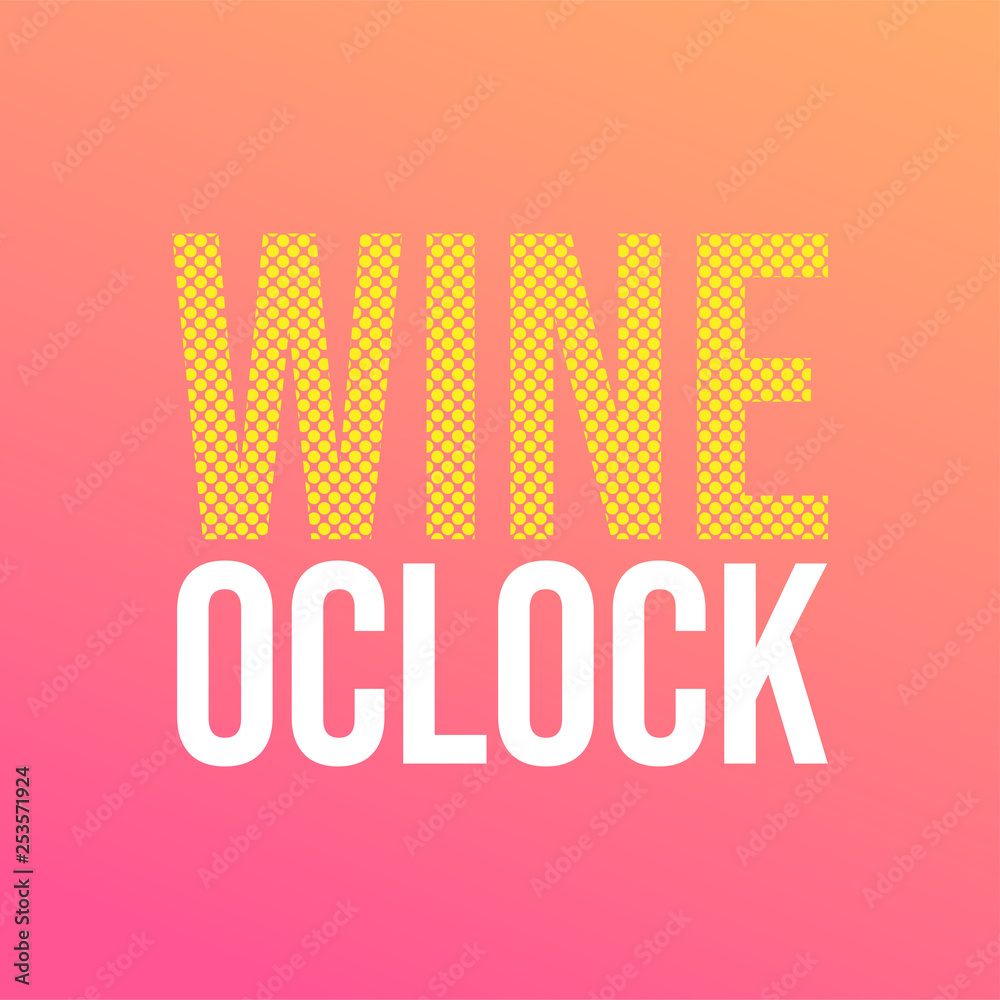 wine oclock. Life quote with modern background vector
