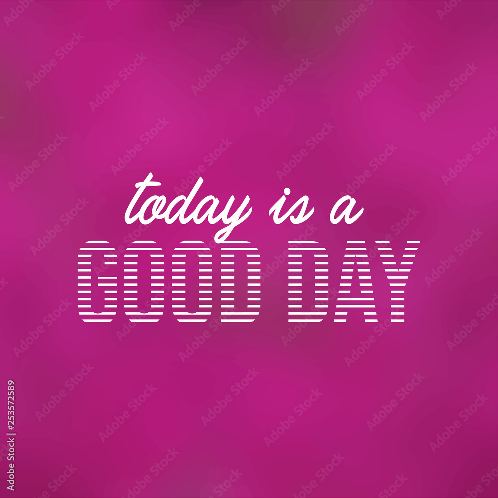 today is a good day. Life quote with modern background vector