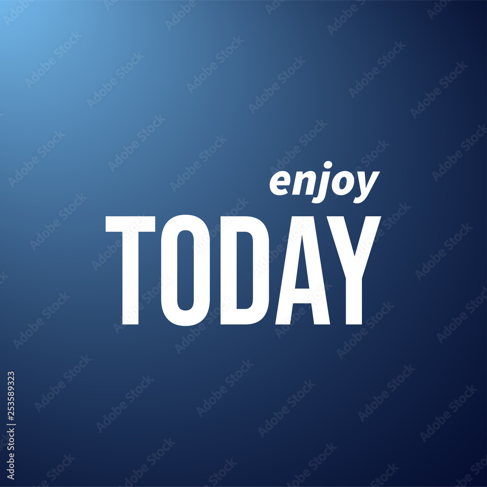enjoy today. Life quote with modern background vector enjoy today. Life quote with modern background vector