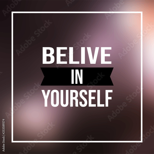 believe in yourself. Life quote with modern background vector