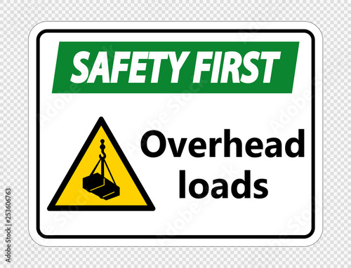 Safety first overhead loads Sign on transparent background