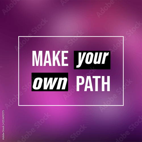 make your own path. Life quote with modern background vector