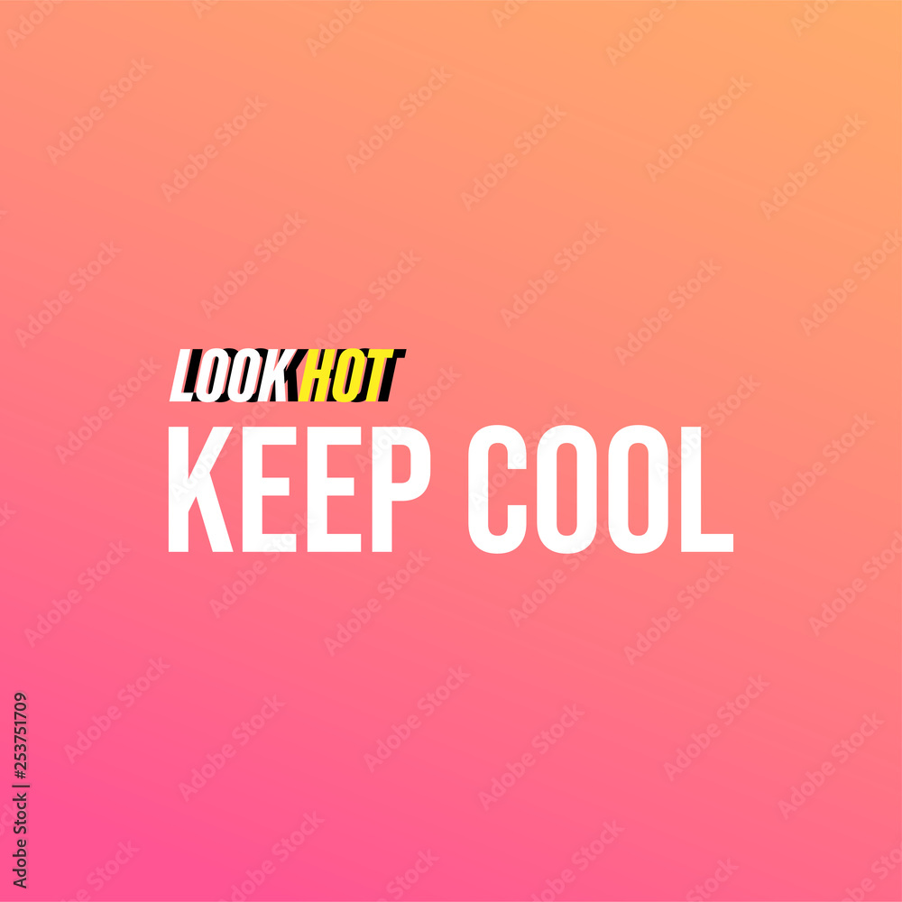 look hot keep cool. Life quote with modern background vector look hot keep cool. Life quote with modern background vector