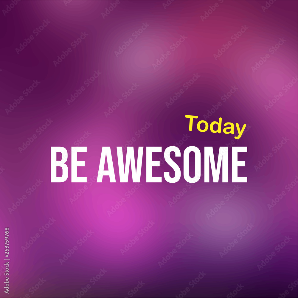 be awesome today. Life quote with modern background vector