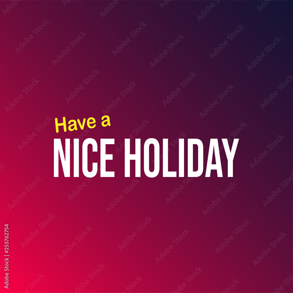 Have a nice holiday. Life quote with modern background vector
