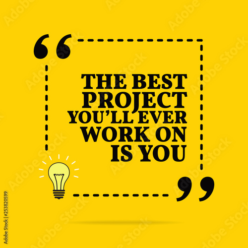 Inspirational motivational quote. The best project you'll ever work on is you. Vector simple design.