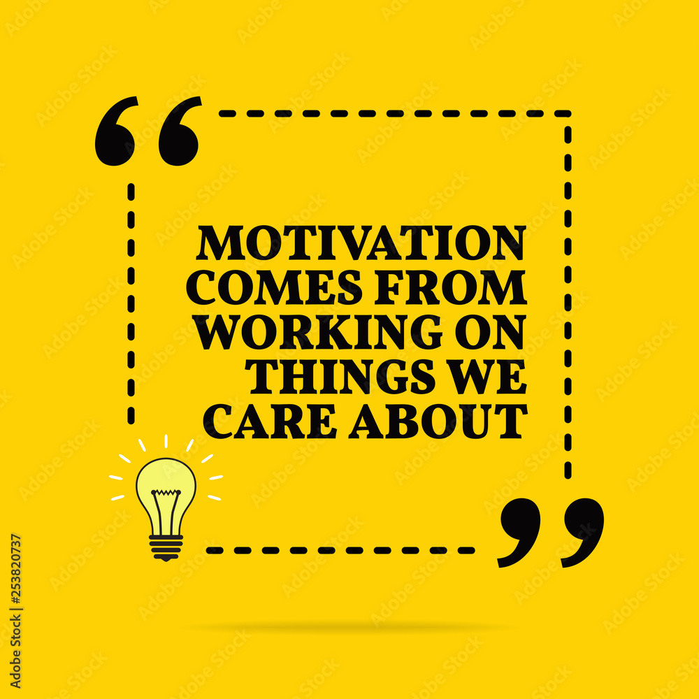 Inspirational motivational quote. Motivation comes from working on things we care about. Vector simple design. Inspirational motivational quote. Motivation comes from working on things we care about. Vector simple design.