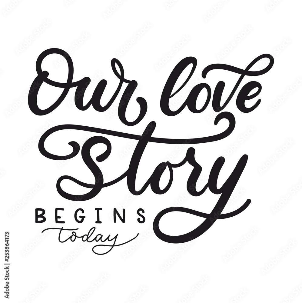 Our love story begins today card for wedding, greeting cards, invitations etc. Inspirational love quote. Vector illustration