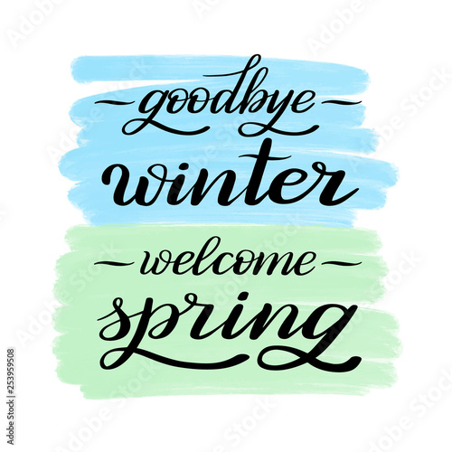 Goodbye winter  welcome spring. Black cursive on light blue and green background.