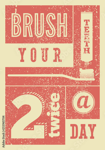 Brush your teeth twice a day. Typographic vintage grunge dental poster. Retro vector Illustration.