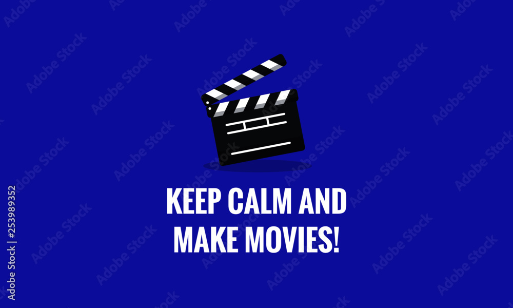 Keep calm and make Movies Quote Poster with Clapperboard
