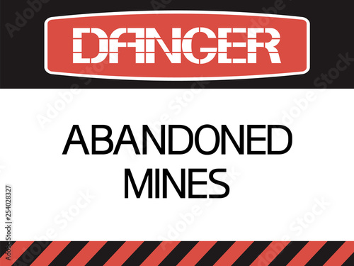 Danger.Abandoned mines. Hazard to health and life, an information sign identifying a dangerous area.