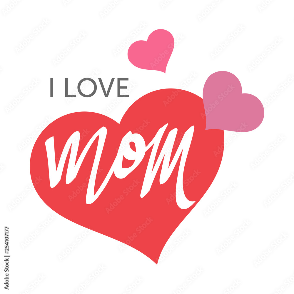 I Love Mom for Happy Mother Day with Hearts Design I Love Mom for Happy Mother Day with Hearts Design