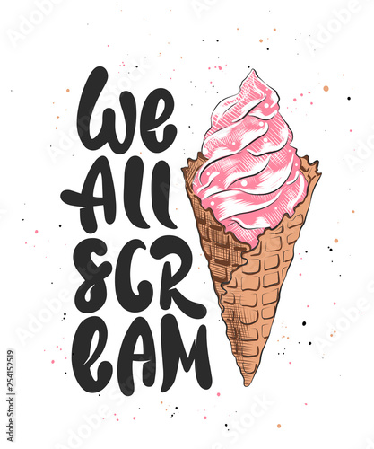 Vector card with hand drawn unique typography design element for greeting cards, kitchen decoration, prints and posters. We all scream with ice cream sketch, white background. Handwritten lettering.