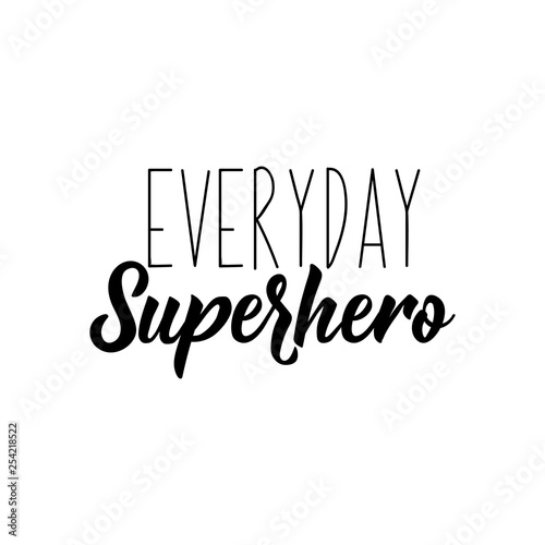 Everyday superhero. Vector illustration. Lettering. Ink illustration.