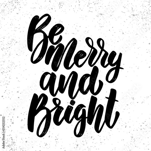 Be merry and bright. Lettering phrase on grunge background. Design element for poster, card, banner, flyer.