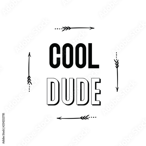 Calligraphy saying for print. Vector Quote. Cool dude