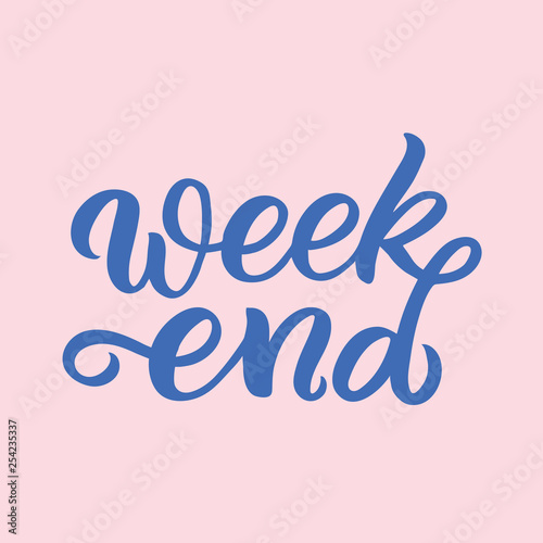 Hand drawn lettering card. The inscription: week end. Perfect design for greeting cards, posters, T-shirts, banners, print invitations.