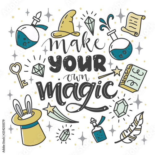 Inspirational quote "Make your own magic". Lettering.