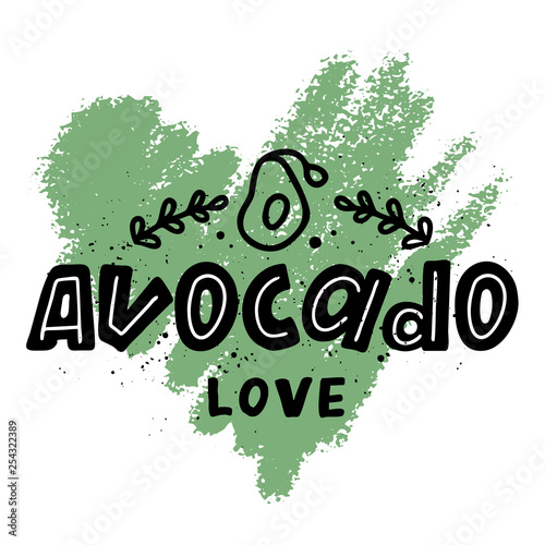 Hand drawn doodle love avocado and calligraphy lettering. Concept for organic vegetarian food. 