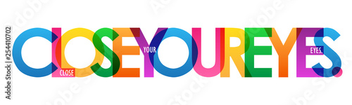 Fotografia CLOSE YOUR EYES. colorful typography banner