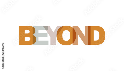 Beyond, phrase overlap color no transparency. Concept of simple text for typography poster, sticker design, apparel print, greeting card or postcard. Graphic slogan isolated on white background.